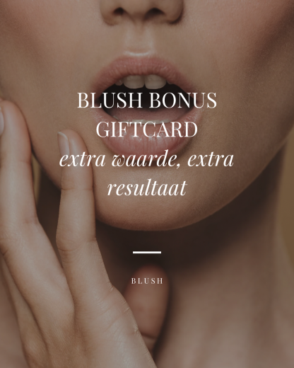 Blush Bonus Giftcard – Extra waarde, extra resultaat!